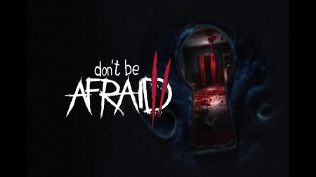 Don't Be Afraid 2
